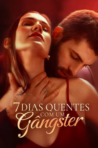 7 DIAS QUENTES COM UM GÂNGSTER 7 DIAS QUENTES COM UM GÂNGSTER
