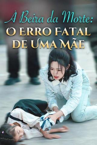 À BEIRA DA MORTE: O ERRO FATAL DE UMA MÃE À BEIRA DA MORTE: O ERRO FATAL DE UMA MÃE