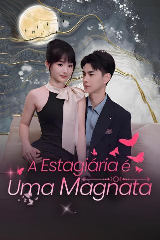 A ESTAGIÁRIA É UMA MAGNATA - A ESTAGIÁRIA É A SUA CHEFE, SENHORA!