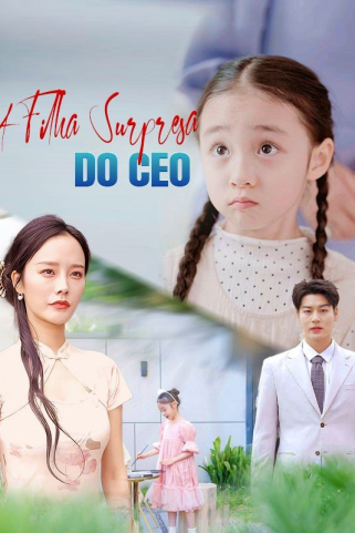 A FILHA SURPRESA DO CEO A FILHA SURPRESA DO CEO
