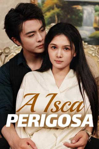A ISCA PERIGOSA A ISCA PERIGOSA