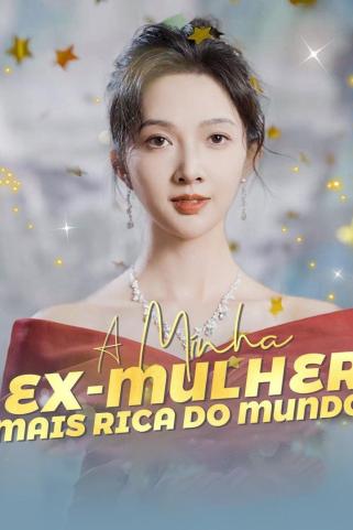 A MINHA EX-MULHER MAIS RICA DO MUNDO