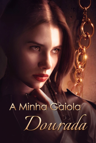 A MINHA GAIOLA DOURADA