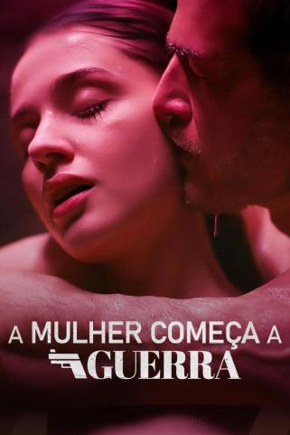 A MULHER COMEÇA A GUERRA