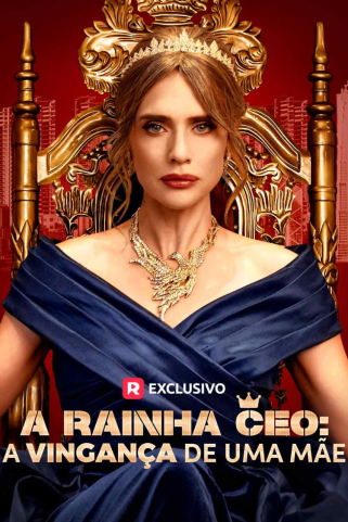 A RAINHA CEO A VINGANÇA DE UMA MÃE A RAINHA CEO A VINGANÇA DE UMA MÃE