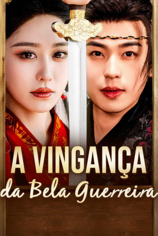 A VINGANÇA DA BELA GUERREIRA A VINGANÇA DA BELA GUERREIRA