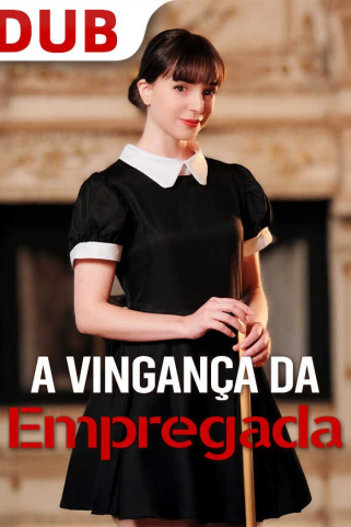 A VINGANÇA DA EMPREGADA