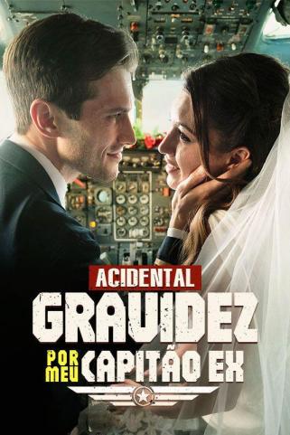 ACIDENTAL GRAVIDEZ POR MEU CAPITÃO EX