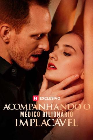 ACOMPANHANDO O MÉDICO BILIONÁRIO IMPLACÁVEL