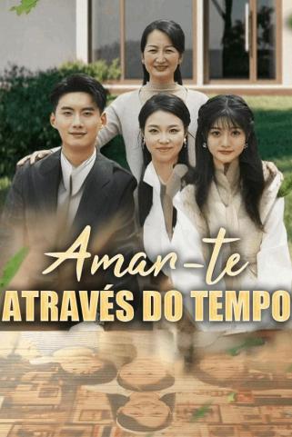 AMAR-TE ATRAVÉS DO TEMPO