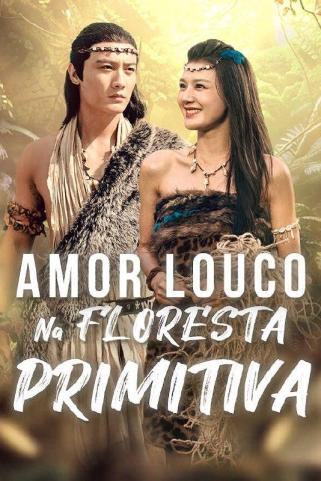 AMOR LOUCO NA FLORESTA PRIMITIVA AMOR LOUCO NA FLORESTA PRIMITIVA