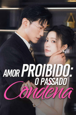 AMOR PROIBIDO: O PASSADO CONDENA AMOR PROIBIDO: O PASSADO CONDENA