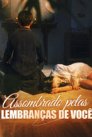 ASSOMBRADO PELAS LEMBRANÇAS DE VOCÊ 