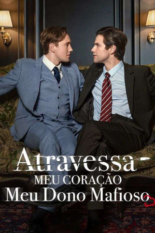 ATRAVESSA MEU CORAÇÃO, MEU DONO MAFIOSO ATRAVESSA MEU CORAÇÃO, MEU DONO MAFIOSO