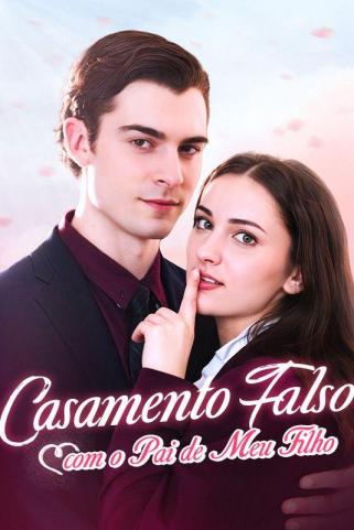 CASAMENTO FALSO COM O PAI DE MEU FILHO CASAMENTO FALSO COM O PAI DE MEU FILHO