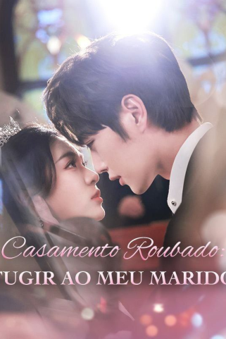 CASAMENTO ROUBADO: FUGIR AO MEU MARIDO CASAMENTO ROUBADO: FUGIR AO MEU MARIDO