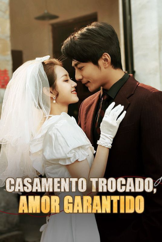CASAMENTO TROCADO, AMOR GARANTIDO CASAMENTO TROCADO, AMOR GARANTIDO