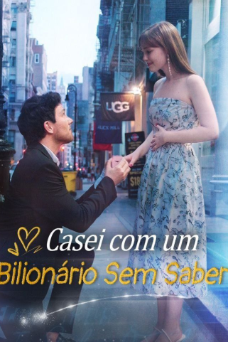 CASEI COM UM BILIONÁRIO SEM SABER CASEI COM UM BILIONÁRIO SEM SABER
