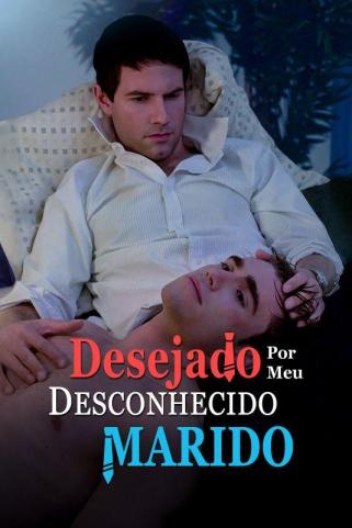 DESEJADO POR MEU MARIDO DESCONHECIDO DESEJADO POR MEU MARIDO DESCONHECIDO
