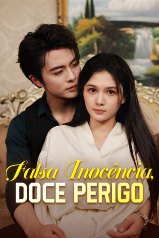 FALSA INOCÊNCIA, DOCE PERIGO FALSA INOCÊNCIA, DOCE PERIGO