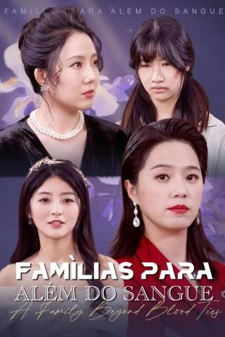 FAMÍLIAS PARA ALÉM DO SANGUE FAMÍLIAS PARA ALÉM DO SANGUE