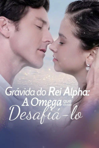 GRÁVIDA DO REI ALPHA: A OMEGA QUE OUSOU DESAFIÁ-LO