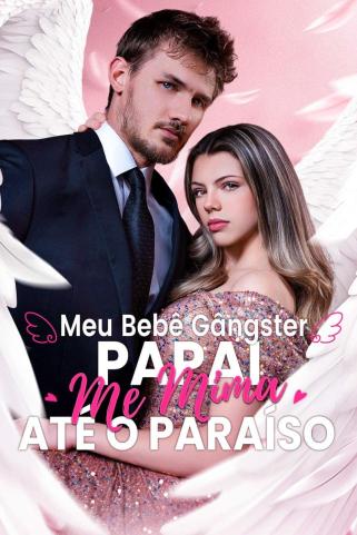 MEU BEBÊ GÂNGSTER PAPAI ME MIMA ATÉ O PARAÍSO MEU BEBÊ GÂNGSTER PAPAI ME MIMA ATÉ O PARAÍSO