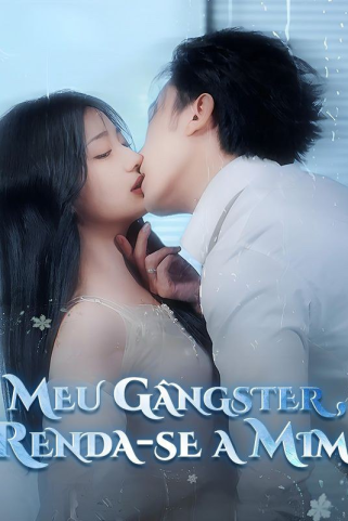 MEU GÂNGSTER, RENDA-SE A MIM MEU GÂNGSTER, RENDA-SE A MIM