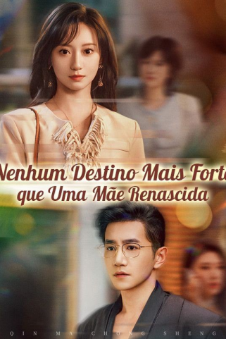NENHUM DESTINO MAIS FORTE QUE UMA MÃE RENASCIDA NENHUM DESTINO MAIS FORTE QUE UMA MÃE RENASCIDA