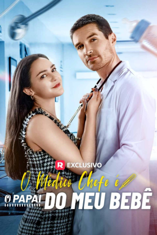 O MÉDICO CHEFE É O PAPAI DO MEU BEBÊ