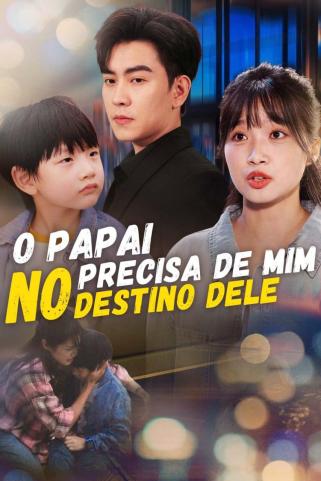 O PAPAI PRECISA DE MIM NO DESTINO DELE