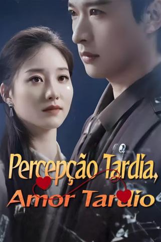 PERCEPÇÃO TARDIA, AMOR TARDIO PERCEPÇÃO TARDIA, AMOR TARDIO