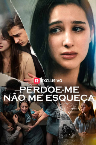 PERDOE-ME, NÃO ME ESQUEÇA PERDOE-ME, NÃO ME ESQUEÇA
