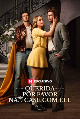 QUERIDA, POR FAVOR, NÃO CASE COM ELE QUERIDA, POR FAVOR, NÃO CASE COM ELE