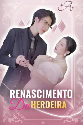RENASCIMENTO DA HERDEIRA