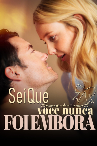 SEI QUE VOCÊ NUNCA FOI EMBORA SEI QUE VOCÊ NUNCA FOI EMBORA