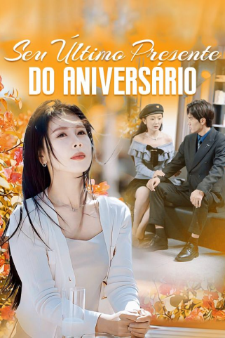 SEU ÚLTIMO PRESENTE DE ANIVERSÁRIO SEU ÚLTIMO PRESENTE DE ANIVERSÁRIO