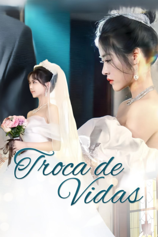 TROCA DE VIDAS TROCA DE VIDAS