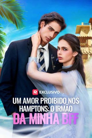 UM AMOR PROIBIDO NOS HAMPTONS: O IRMÃO DA MINHA BFF UM AMOR PROIBIDO NOS HAMPTONS: O IRMÃO DA MINHA BFF