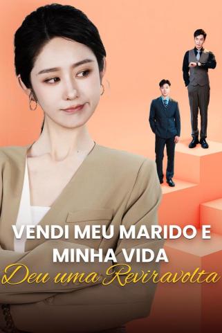 VENDI MEU MARIDO E MINHA VIDA DEU UMA REVIRAVOLTA