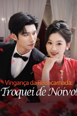 VINGANÇA DA REENCARNADA: TROQUEI DE NOIVO! VINGANÇA DA REENCARNADA: TROQUEI DE NOIVO!